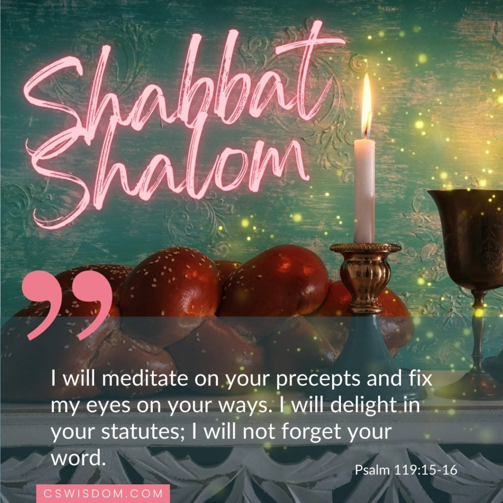 Shabbat Shalom – I Delight in Your Statues – Psalm 119:15-16