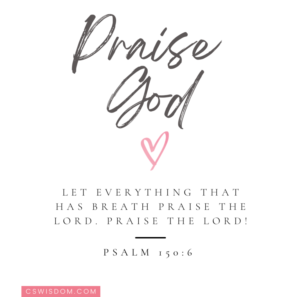 Psalm-150:6 - We Praise You Father God
