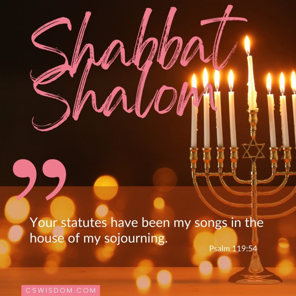 Shabbat Shalom – You Statues are My Songs in My Sojourning – Psalm 119:54