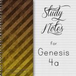 Study Notes - Genesis 4a