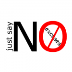 Say No to Excuses