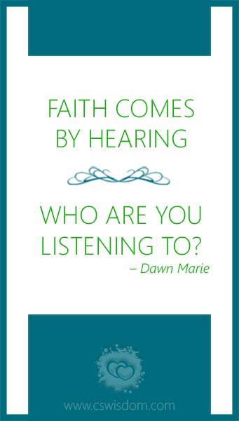 Faith Comes by Hearing - Who are You Listening To?