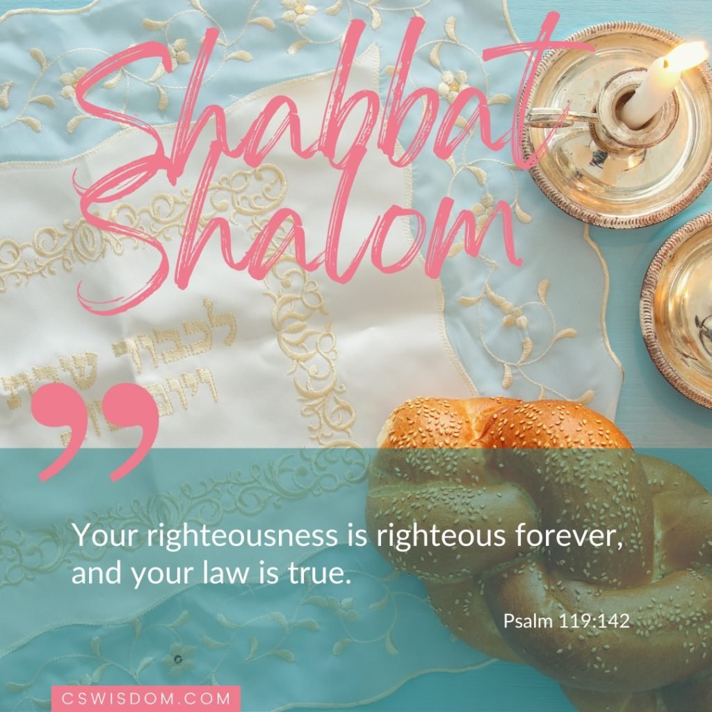 Shabbat Shalom – Your Law is True – Psalm 119:142