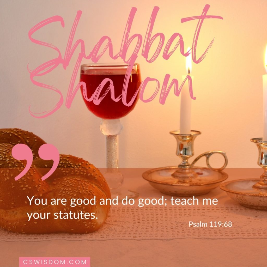 Shabbat Shalom – God, You are Good – Psalm 119:68