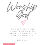Worship God in Spirit and in Truth – John 4:24