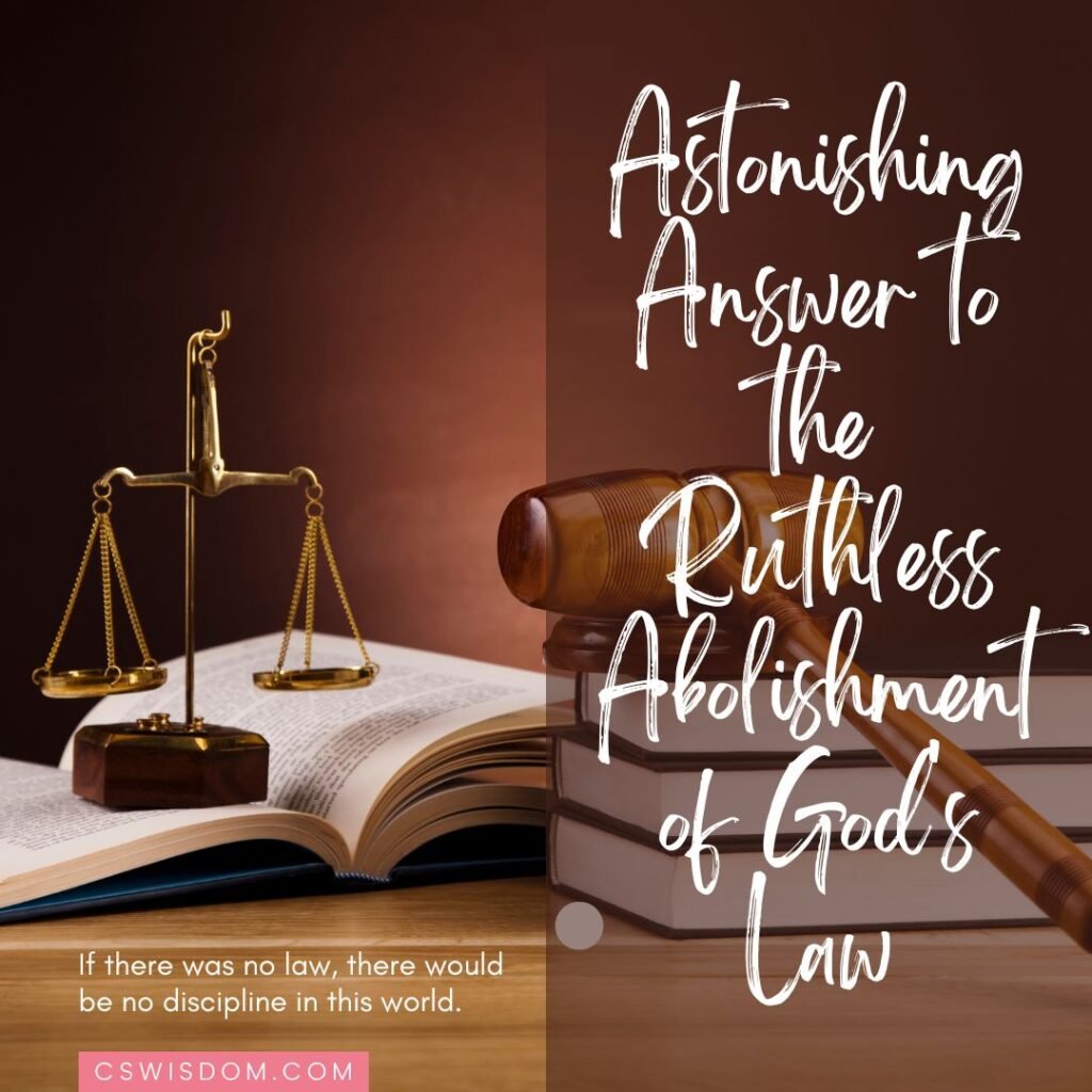 Astonishing Answer to the Ruthless Abolishment of God's Law
