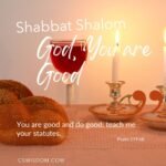 Shabbat Shalom – God, You are Good – Psalm 119:68