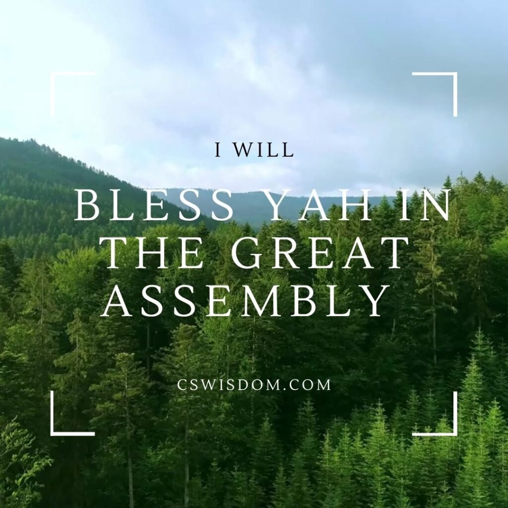 I Will Bless You YHWH in the Great Assembly – Psalm 26:12