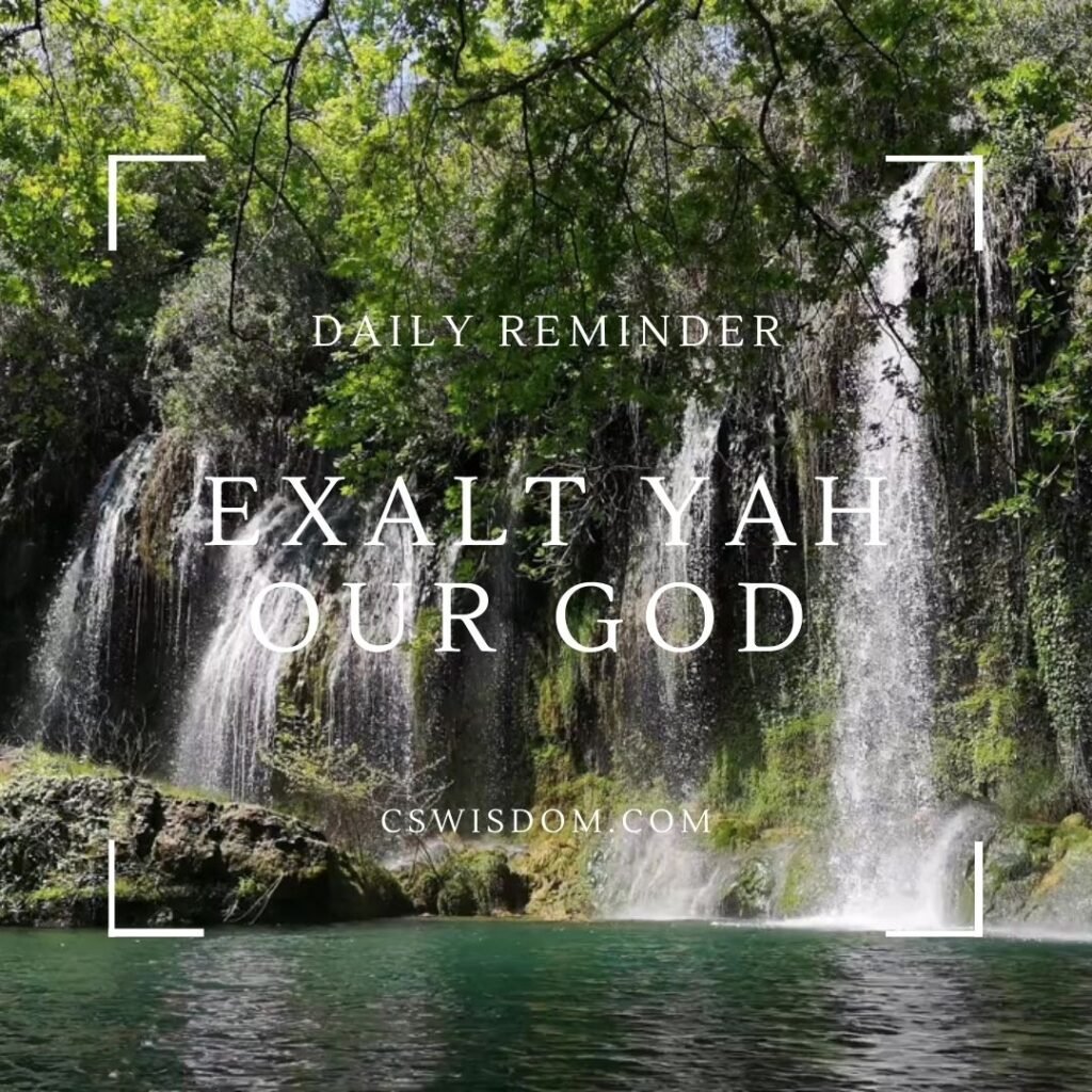 Exalt Yah Our God