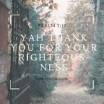 Yah Thank You For Your Righteousness – Psalm 7:17